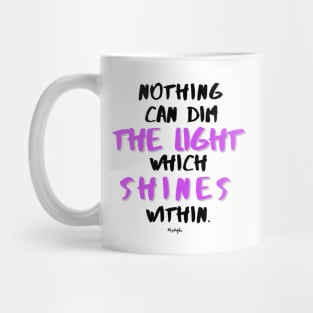 Nothing can dim the light ... Maya Angelou Mug